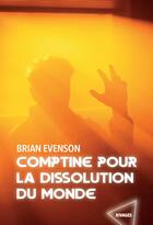 Couverture du livre « Comptine pour la dissolution du monde » de Evenson Brian aux éditions Rivages