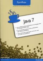 Couverture du livre « SYNTHEX ; Java 7 synthex ; synthèse de cours et exercices corrigés » de Robert Chevallier aux éditions Pearson