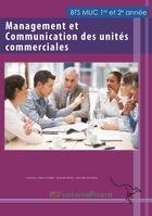 Couverture du livre « Management et communication des unités commerciales ; BTS MUC ; livre de l'élève » de  aux éditions Fontaine Picard