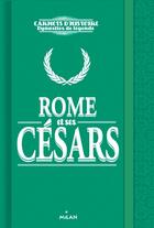 Couverture du livre « Rome et ses Césars » de Laurent Palet aux éditions Milan
