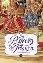 Couverture du livre « Les roses de Trianon t.4 ; coup de théâtre à Trianon » de Annie Jay aux éditions Bayard Jeunesse