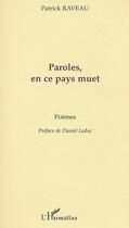 Couverture du livre « Paroles, en ce pays muet » de Patrick Raveau aux éditions L'harmattan