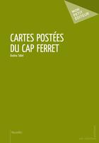 Couverture du livre « Cartes postées du Cap Ferret » de Ondine Tallet aux éditions Publibook