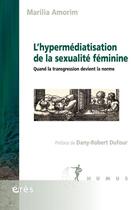 Couverture du livre « L'hypermédiatisation de la sexualité féminine : Quand la transgression devient la norme » de Marilia Amorim aux éditions Eres