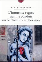 Couverture du livre « L'immense regret qui me conduit sur le chemin de chez moi » de Alain Sevestre aux éditions Phebus