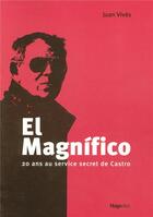 Couverture du livre « El magnifico 20 ans au service secret de castro » de Vives Juan aux éditions Hugo Document