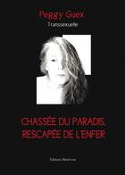 Couverture du livre « Chassée du paradis, rescapée de l'enfer » de Peggy Guex aux éditions Benevent