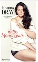 Couverture du livre « Taille mannequin » de Johanna Dray et Emmanuel Friedmann aux éditions Pygmalion