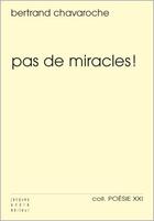 Couverture du livre « Pas de miracles ! » de Bertrand Chavaroche aux éditions Jacques Andre