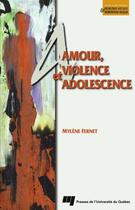 Couverture du livre « Amour, violence et adolescence » de Mylene Fernet aux éditions Presses De L'universite Du Quebec