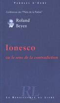 Couverture du livre « Ionesco ; ou le sens de la contradiction » de Roland Beyens aux éditions Renaissance Du Livre