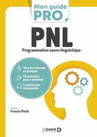 Couverture du livre « PNL : programmation neuro-linguistique » de Francis Petot aux éditions De Boeck Superieur