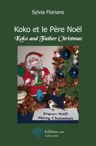 Couverture du livre « Koko et le père Noël / Koko and father Chrismas » de Sylvia Floriane aux éditions Edilivre-aparis