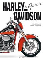 Couverture du livre « Harley-Davidson ; un style de vie » de Pascal Szymezak et Albert Saladini aux éditions De Boree