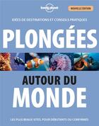 Couverture du livre « Plongées autour du monde (3e édition) » de Collectif Lonely Planet aux éditions Lonely Planet France