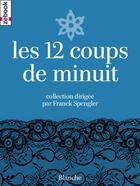 Couverture du livre « Les 12 coups de minuit » de  aux éditions Zebook.com