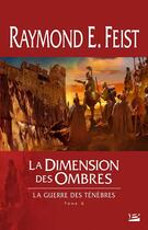 Couverture du livre « La guerre des ténèbres Tome 2 : la dimension des ombres » de Raymond Elias Feist aux éditions Bragelonne