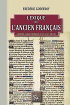 Couverture du livre « Lexique de l'ancien français » de Frederic Godefroy aux éditions Editions Des Regionalismes