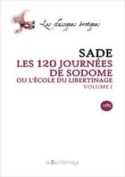 Couverture du livre « 120 Journees De Sodome Ou L'Ecole Du Libertinage Volume 1 (Les) » de Sade Donation Alphon aux éditions La Bourdonnaye