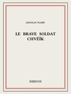 Couverture du livre « Le brave soldat Chvéïk » de Jaroslav Hasek aux éditions Bibebook