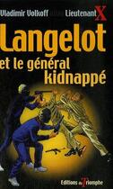 Couverture du livre « Langelot Tome 37 : Langelot et le général kidnappé » de Vladimir Volkoff aux éditions Triomphe