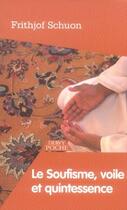 Couverture du livre « Le soufisme, voile et quintessence » de Frithjof Schuon aux éditions Dervy