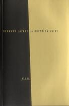 Couverture du livre « La question juive » de Bernard Lazare aux éditions Allia