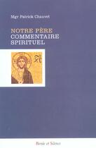 Couverture du livre « Notre pere - commentaire spirituel » de Patrick Chauvet aux éditions Parole Et Silence
