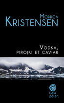 Couverture du livre « Vodka, pirojki et caviar » de Monica Kristensen aux éditions Gaia Editions