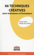 Couverture du livre « 66 techniques créatives pour animateurs et formateurs » de Isabella Dell'Aquila et Hubert Jaoui aux éditions Ems