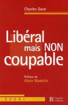 Couverture du livre « Libéral mais non coupable » de Gave C aux éditions Les Peregrines