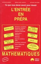 Couverture du livre « L'entrée en préparatoire ce que vous devez savoir pour réussir : mathématiques, algèbre, analyse » de Vauthier/Lavertu aux éditions Eska