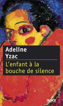 Couverture du livre « L'enfant à la bouche de silence » de Adeline Yzac aux éditions Alice