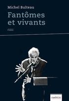 Couverture du livre « Fantomes et vivants » de Michel Bulteau aux éditions Maelstrom