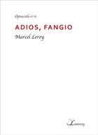 Couverture du livre « Adios, Fangio » de Marcel Leroy aux éditions Editions Lamiroy