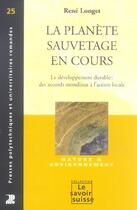 Couverture du livre « La planete sauvetage en cours 25 - le developpement durable : des accords mondiaux a l'action locale » de Longet R. aux éditions Ppur