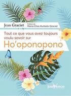 Couverture du livre « Tout ce que vous avez toujours voulu savoir sur Ho'oponopono » de Jean Graciet aux éditions Jouvence
