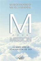 Couverture du livre « M pour mission ; 12 voies vers la réalisation de soi » de Michel Laverdiere aux éditions Dauphin Blanc