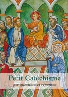 Couverture du livre « Petit catechisme par questions et reponses » de  aux éditions Sainte Madeleine