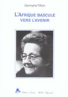 Couverture du livre « L'afrique bascule vers l'avenir » de Germaine Tillion aux éditions Tiresias