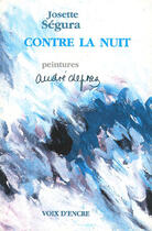 Couverture du livre « Contre la nuit » de Josette Segura et Andre Depraz aux éditions Voix D'encre