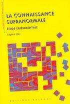 Couverture du livre « La connaissance supra normale » de Eugene Osty aux éditions Exergue