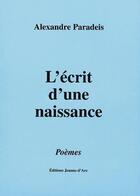 Couverture du livre « L'Ecrit D'Une Naissance » de Paradeis Alexandre aux éditions Jeanne D'arc