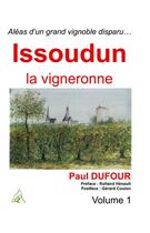 Couverture du livre « Aléas d'un grand vignoble disparu ; Issoudun la vigneronne t.1 » de Paul Dufour aux éditions A A Z Patrimoine