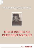 Couverture du livre « Mes conseils au président Macron » de Marie-Therese Manga aux éditions Duboiris