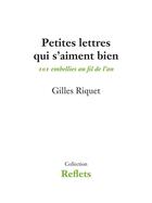 Couverture du livre « Petites lettres qui s'aiment bien » de Gilles Riquet aux éditions Passiflores