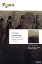 Couverture du livre « Humain ou presque ; quand science et littérature brouillent la frontière » de Jean-François Chassay et Despres Elaine aux éditions Pu De Quebec