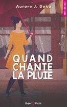 Couverture du livre « Quand chante la pluie » de Deka Aurore J. aux éditions Hugo Poche