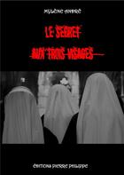 Couverture du livre « Le secret aux trois visages » de Mylene Andre aux éditions Pierre Philippe