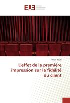 Couverture du livre « L'effet de la premiere impression sur la fidelite du client » de Attafi Wiem aux éditions Editions Universitaires Europeennes